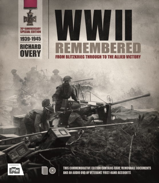 WWII Remembered : From Blitzkrieg through to the Allied Victory, Hardback Book