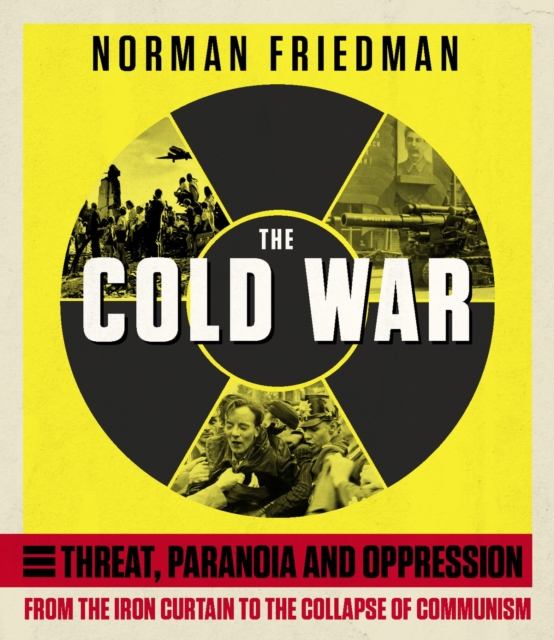 The Cold War : From the Iron Curtain to the Collapse of Communism, Hardback Book