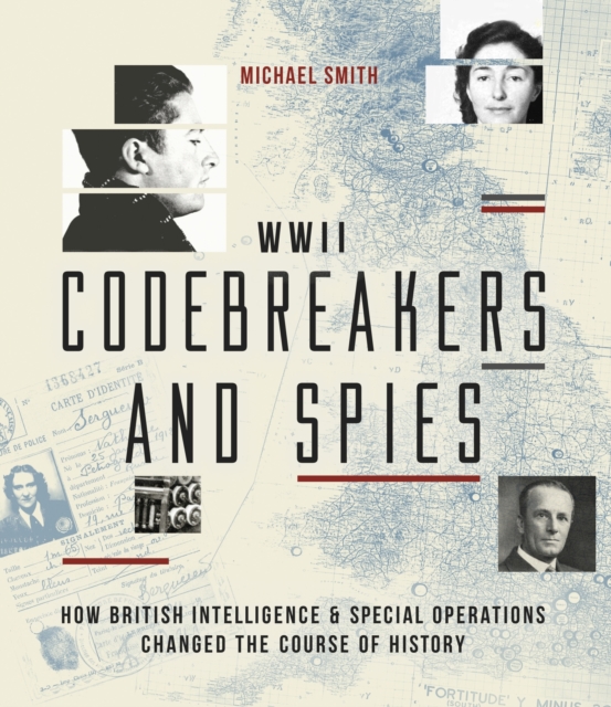 Codebreakers and Spies : How British Intelligence and Special Operations Won WWII, Hardback Book