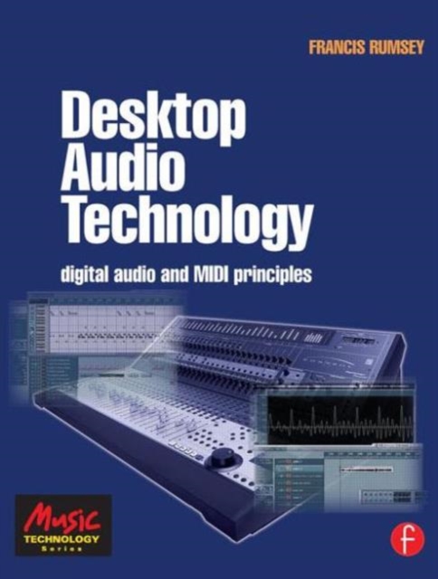 Desktop Audio Technology : Digital audio and MIDI principles, Paperback / softback Book