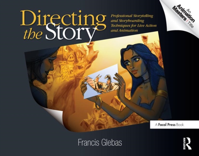Directing the Story : Professional Storytelling and Storyboarding Techniques for Live Action and Animation, Paperback / softback Book
