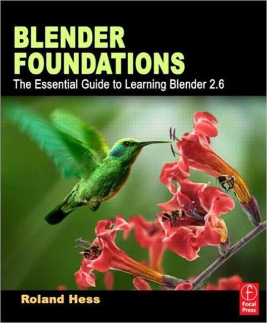 Blender Foundations : The Essential Guide to Learning Blender 2.6, Paperback / softback Book