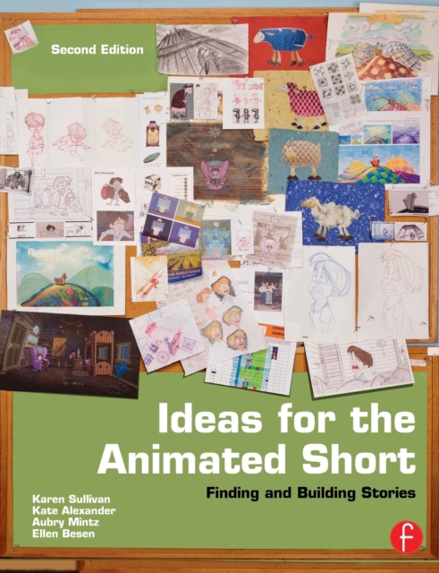 Ideas for the Animated Short : Finding and Building Stories, Paperback / softback Book