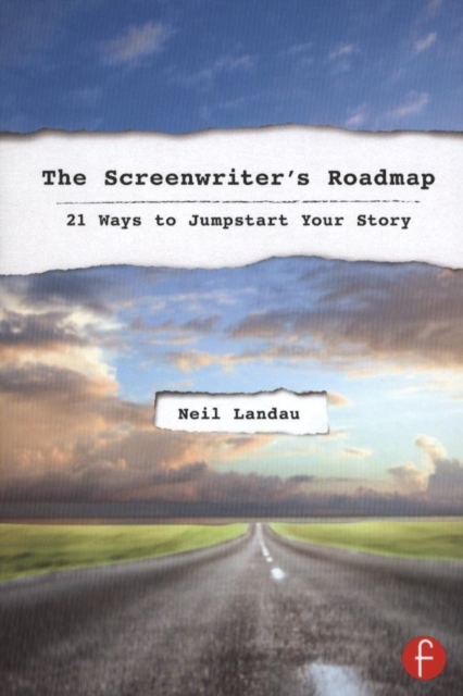The Screenwriter’s Roadmap : 21 Ways to Jumpstart Your Story, Paperback / softback Book