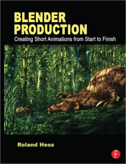 Blender Production : Creating Short Animations from Start to Finish, Paperback / softback Book