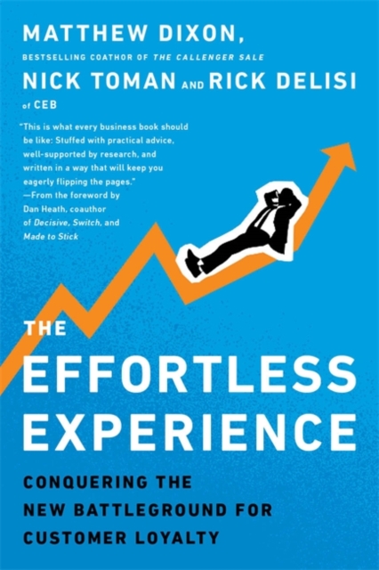 The Effortless Experience : Conquering the New Battleground for Customer Loyalty, Paperback / softback Book