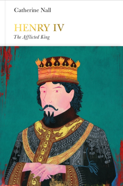 Henry IV (Penguin Monarchs) : The Afflicted King, Hardback Book
