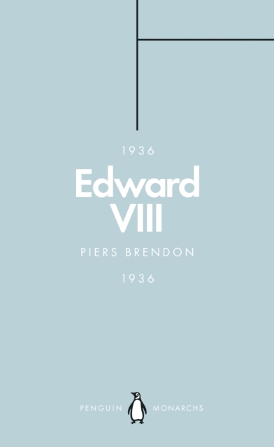 Edward VIII (Penguin Monarchs) : The Uncrowned King, EPUB eBook