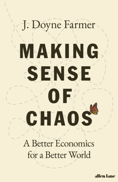 Making Sense of Chaos : A Better Economics for a Better World, Hardback Book