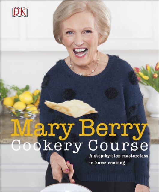Mary Berry Cookery Course : A Step-by-Step Masterclass in Home Cooking, EPUB eBook