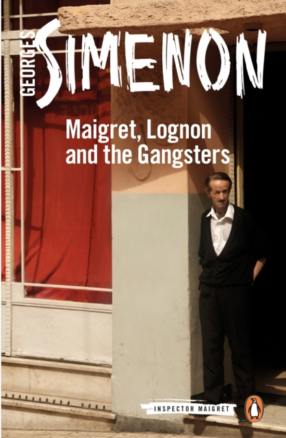 Maigret, Lognon and the Gangsters : Inspector Maigret #39, Paperback / softback Book