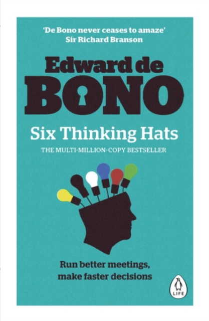 Six Thinking Hats : The multi-million bestselling guide to running better meetings and making faster decisions, Paperback / softback Book