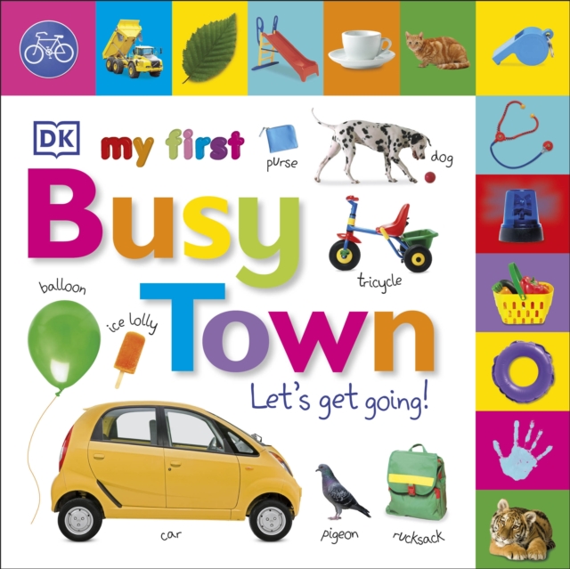 My First Busy Town Let's Get Going, Board book Book My First Busy Town Let's Get Going, Board book Book