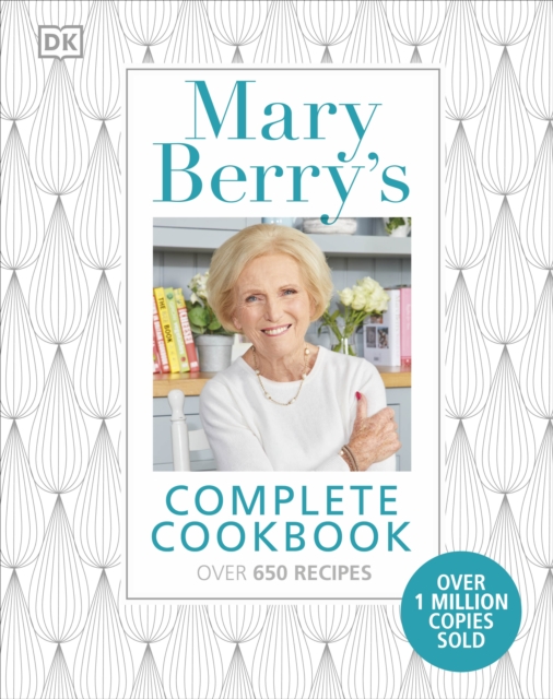 Mary Berry's Complete Cookbook : Over 650 recipes, Hardback Book