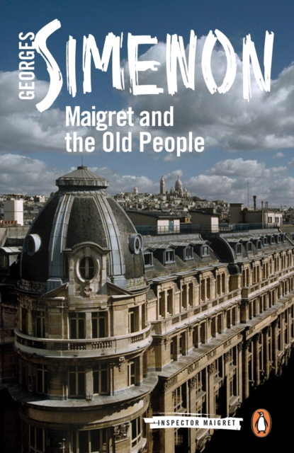 Maigret and the Old People : Inspector Maigret #56, Paperback / softback Book
