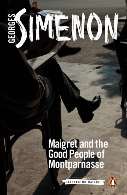 Maigret and the Good People of Montparnasse : Inspector Maigret #58, Paperback / softback Book