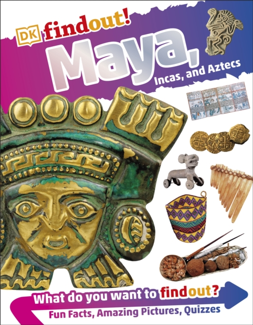 DKfindout! Maya, Incas, and Aztecs, Paperback / softback Book
