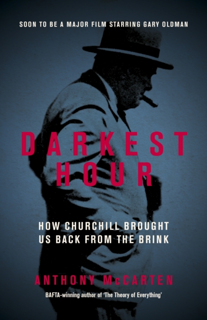 Darkest Hour : How Churchill Brought Us Back from the Brink, Hardback Book