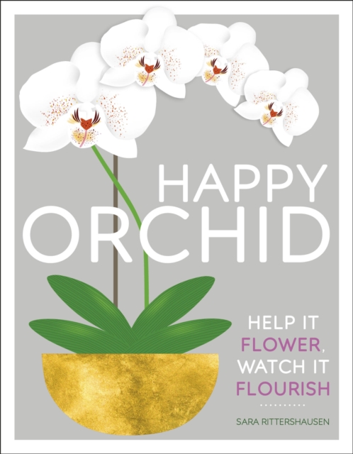 Happy Orchid : Help it Flower, Watch it Flourish, Hardback Book