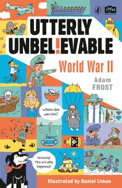 Utterly Unbelievable: WWII in Facts, Paperback / softback Book
