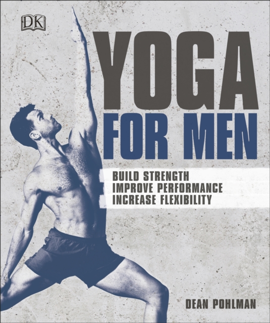 Yoga For Men : Build Strength, Improve Performance, Increase Flexibility, EPUB eBook