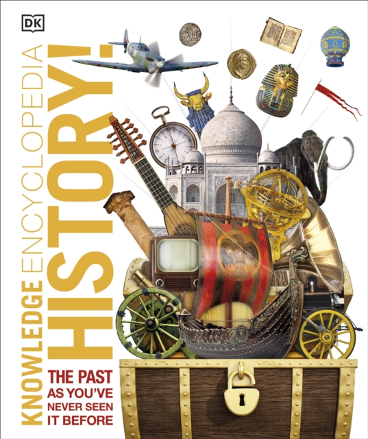 Knowledge Encyclopedia History! : The Past as You've Never Seen it Before, Hardback Book