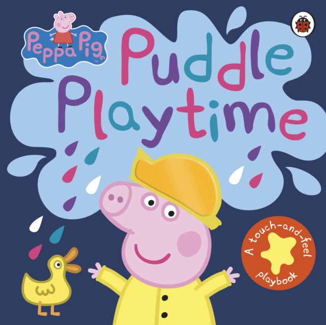 Peppa Pig: Puddle Playtime : A Touch-and-Feel Playbook, Board book Book