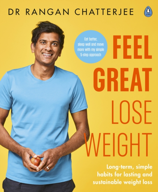 Feel Great Lose Weight : Long term, simple habits for lasting and sustainable weight loss, Paperback / softback Book