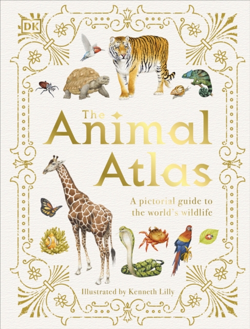 The Animal Atlas : A Pictorial Guide to the World's Wildlife, Hardback Book