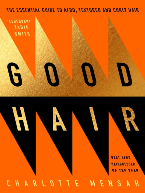 Good Hair : The Essential Guide to Afro, Textured and Curly Hair, Hardback Book