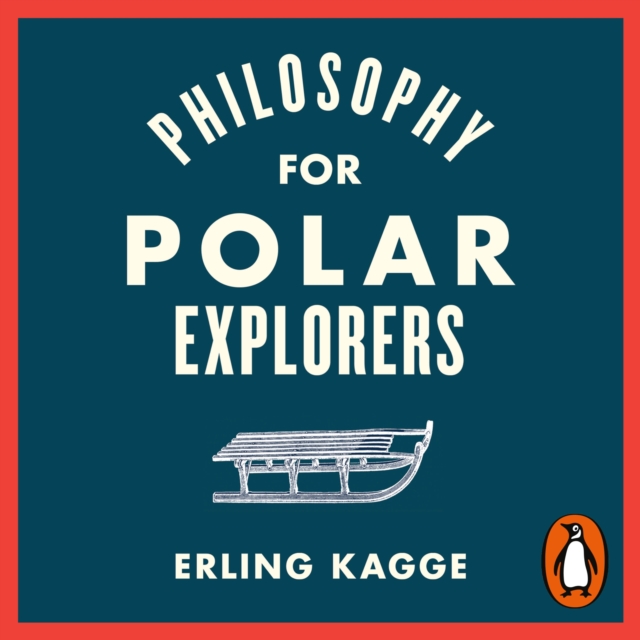 Philosophy for Polar Explorers : An Adventurer s Guide to Surviving Winter, eAudiobook MP3 eaudioBook