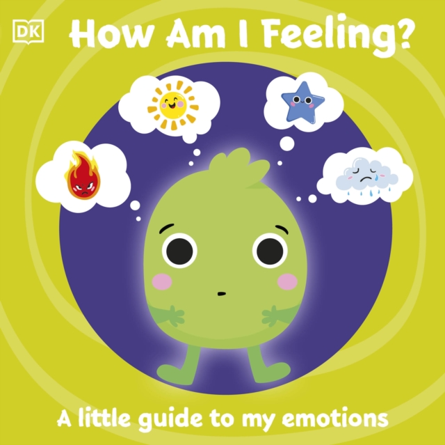 First Emotions: How Am I Feeling? : A little guide to my emotions, Board book Book