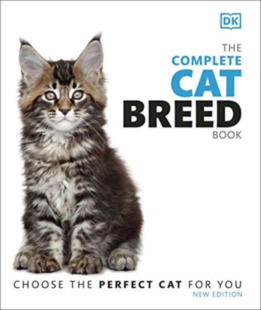 The Complete Cat Breed Book : Choose the Perfect Cat for You, Hardback Book