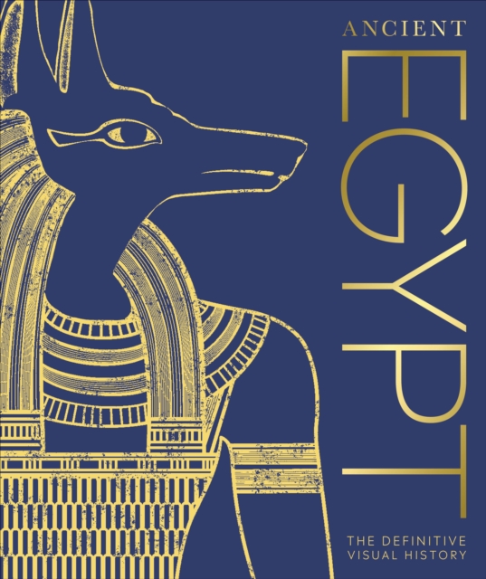 Ancient Egypt : The Definitive Visual History, Hardback Book
