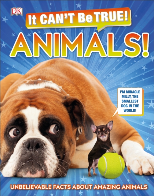 It Can't Be True! Animals! : Unbelievable Facts About Amazing Animals, EPUB eBook