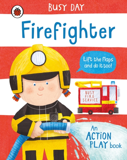 Busy Day: Firefighter : An action play book, Board book Book