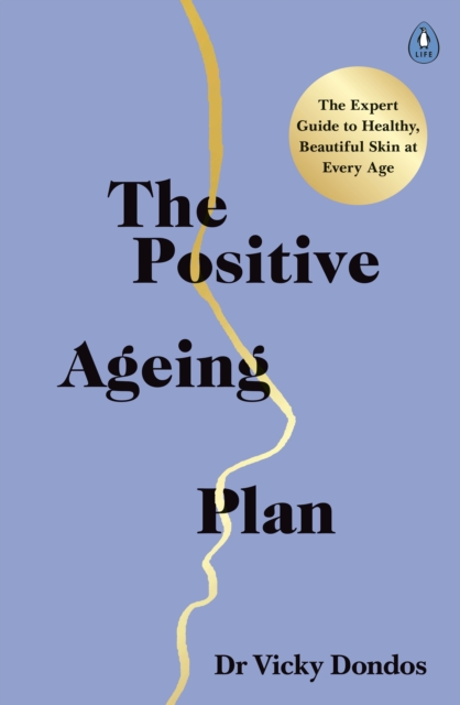 The Positive Ageing Plan : The Expert Guide to Healthy, Beautiful Skin at Every Age, Paperback / softback Book