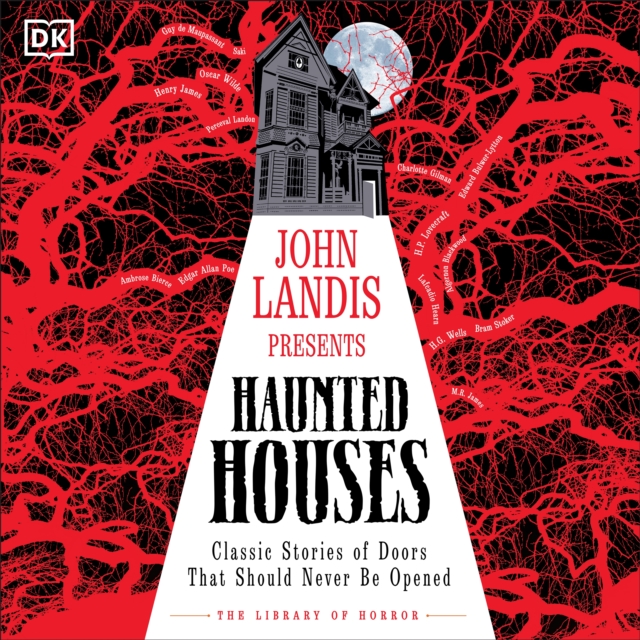 John Landis Presents The Library of Horror   Haunted Houses : Classic Tales of Doors That Should Never Be Opened, eAudiobook MP3 eaudioBook