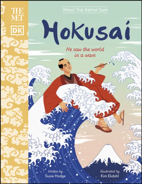 The Met Hokusai : He Saw the World in a Wave, Hardback Book