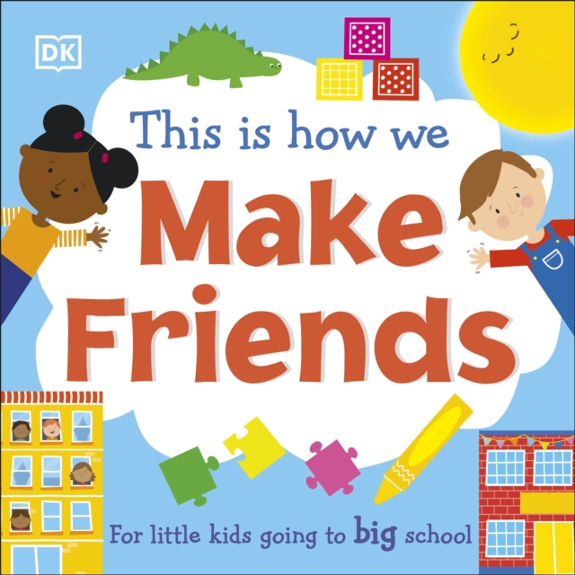 This Is How We Make Friends : For little kids going to big school, Board book Book