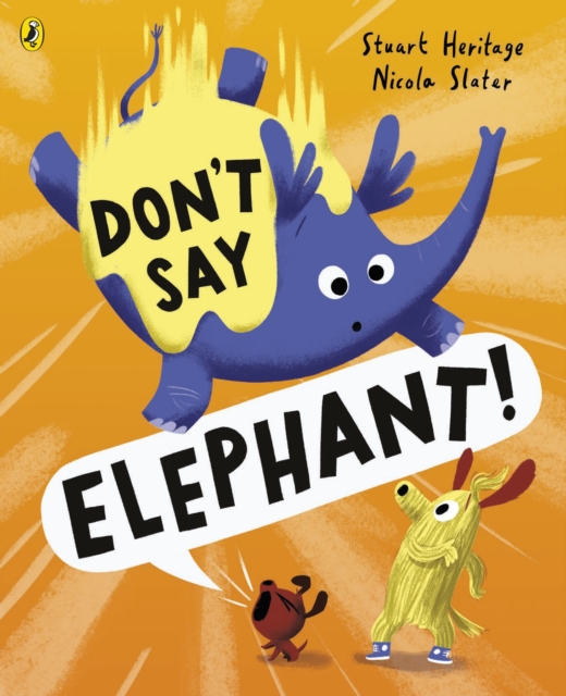 Don't Say Elephant! : Discover the hilariously silly picture book, Paperback / softback Book
