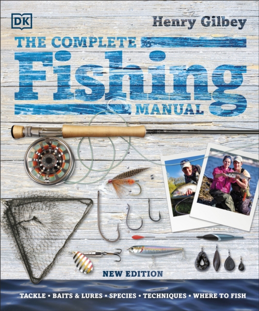 The Complete Fishing Manual : Tackle * Baits & Lures * Species * Techniques * Where to Fish, EPUB eBook