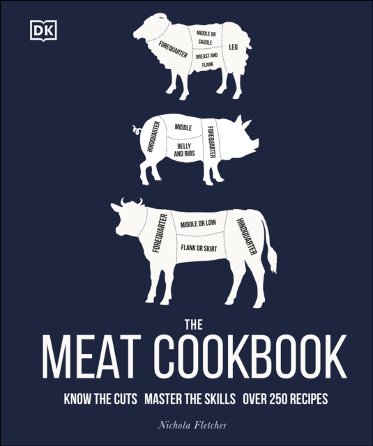 The Meat Cookbook : Know the Cuts, Master the Skills, over 250 Recipes, EPUB eBook