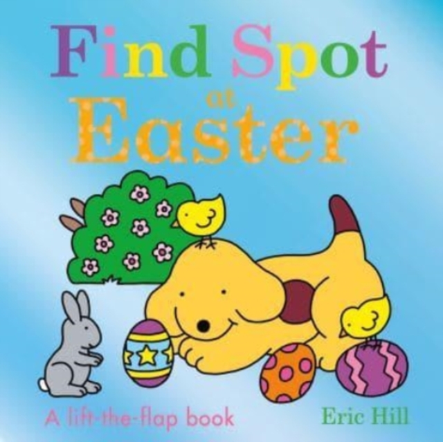 Find Spot at Easter : A Lift-the-Flap Story, Board book Book