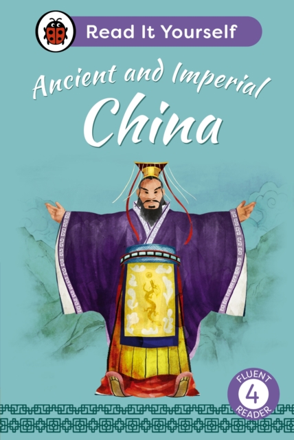 Ancient and Imperial China: Read It Yourself - Level 4 Fluent Reader, Hardback Book