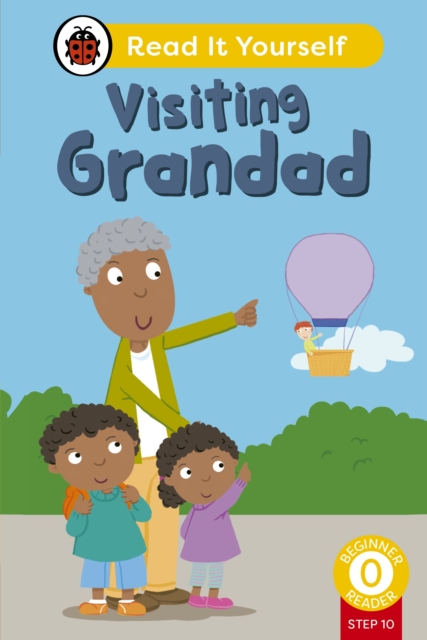 Visiting Grandad (Phonics Step 10): Read It Yourself - Level 0 Beginner Reader, Hardback Book