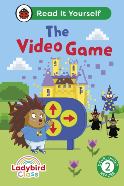 Ladybird Class The Video Game: Read It Yourself - Level 2 Developing Reader, EPUB eBook