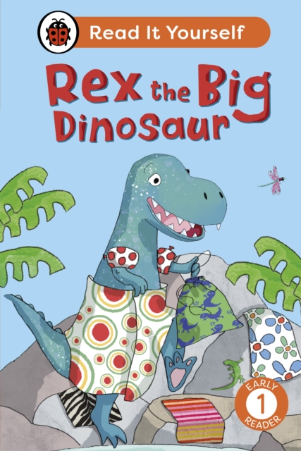 Rex the Big Dinosaur: Read It Yourself - Level 1 Early Reader, EPUB eBook