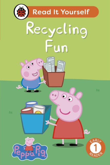 Peppa Pig Recycling Fun: Read It Yourself - Level 1 Early Reader, Hardback Book