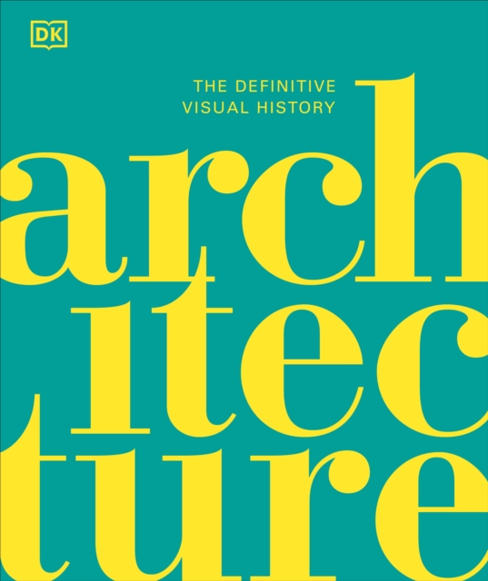 Architecture : The Definitive Visual History, Hardback Book